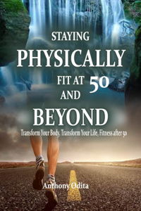 Staying Physically Fit at 50 and Beyond