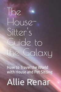 The House-Sitter's Guide to the Galaxy