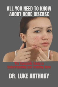 All You Need to Know about Acne Disease