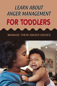 Learn About Anger Management For Toddlers