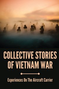 Collective Stories Of Vietnam War