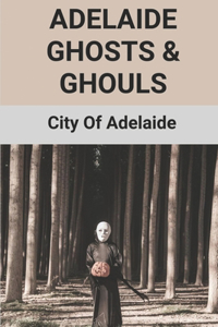Adelaide Ghosts & Ghouls