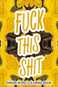 Fuck This Shit Swear Word Coloring Book