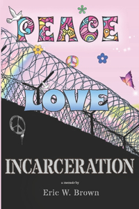 Peace, Love, Incarceration: My Summer of Love and Mishap