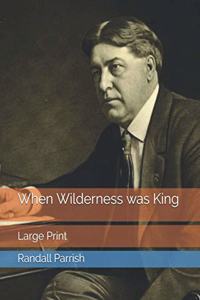 When Wilderness was King