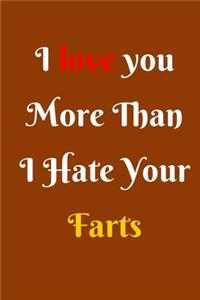 I Love You More Than I Hate Your Farts