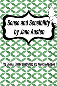 Sense and Sensibility by Jane Austen The Original Classic Unabridged and Annotated Edition