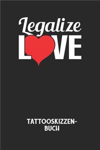 LEGALIZE LOVE - Tattooskizzenbuch