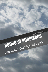 House of Pharisees and Other Conflicts of Faith