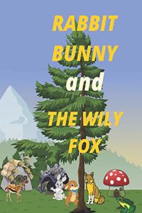 RABBIT BUNNY and THE WILY FOX