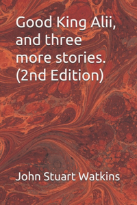 Good King Alii, and three more stories