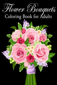 Flower Bouquets Coloring Book for Adults