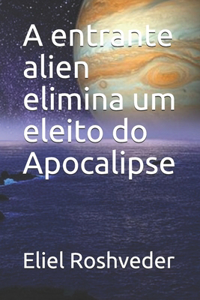 entrante alien elimina um eleito do Apocalipse