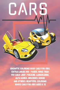 Gigantic Coloring Book Cars for kids. Extra Large 300+ pages. More than 170 cars