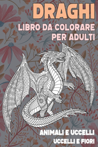 Libro da colorare per adulti - Uccelli e fiori - Animali e uccelli - Draghi
