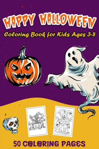 HAPPY HALLOWEEN Coloring Book for Kids Ages 3-8: 50 Halloween Coloring Pages For Toddlers and Kids Up to Ages 4-8.