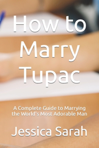 How to Marry Tupac