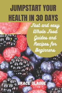 JUMPSTART YOUR HEALTH IN 30 DAYs