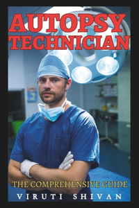 Autopsy Technician - The Comprehensive Guide
