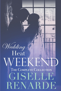 Wedding Heat Weekend: The Complete Collection