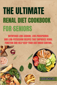 Ultimate Renal Diet Cookbook for Seniors