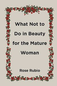 What Not to Do in Beauty for the Mature Woman