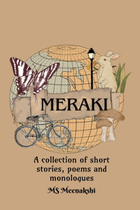 Meraki: A collection of poems, short stories and monologues