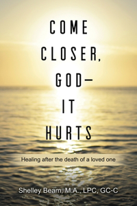 Come Closer, God - It Hurts