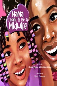 Mama, I Want To Be A Midwife