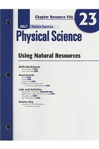 Holt Science Spectrum: Physical Science Chapter 23 Resource File: Using Natural Resources