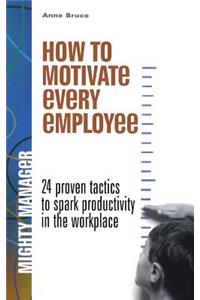 How to Motivate Every Employee