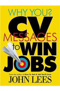 Why You? CV Messages to Win Jobs
