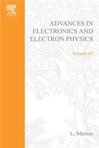 Advances Electronc &Electron Physics V45