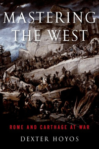 Mastering the West: Rome and Carthage at War: Rome and Carthage at War