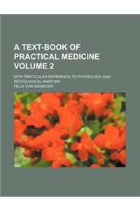 A Text-Book of Practical Medicine; With Particular Reference to Physiology and Pathological Anatomy Volume 2