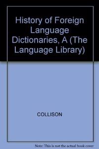 A A History of Foreign-Language Dictionaries History of Foreign-Language Dictionaries