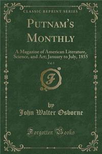 Putnam's Monthly, Vol. 5: A Magazine of American Literature, Science, and Art; January to July, 1855 (Classic Reprint)