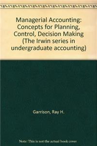 Managerial Accounting: Concepts for Planning, Control, Decision Making