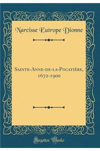 Sainte-Anne-De-La-PocatiÃ¨re, 1672-1900 (Classic Reprint)