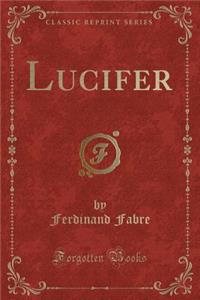 Lucifer (Classic Reprint)