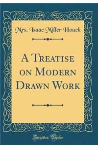 A Treatise on Modern Drawn Work (Classic Reprint)