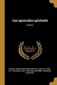 Les opuscules spirituels; Volume 1