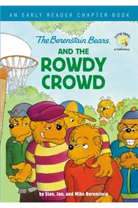 The Berenstain Bears and the Rowdy Crowd