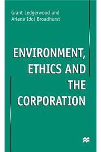 Environment, Ethics and the Corporation