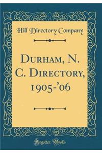 Durham, N. C. Directory, 1905-'06 (Classic Reprint)