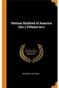 Stetson Kindred of America (Inc.) Volume No.1
