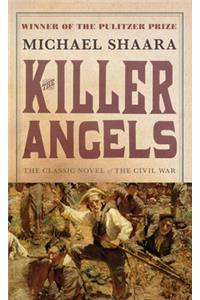 The Killer Angels: The Classic Novel of the Civil War