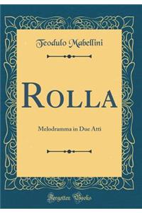 Rolla: Melodramma in Due Atti (Classic Reprint)