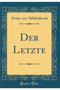 Der Letzte (Classic Reprint)