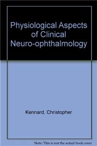 Physiological Aspects of Clinical Neuro-ophthalmology